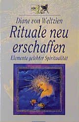 gebrauchtes Buch – Weltzien, Diane von – Rituale neu erschaffen. Elemente gelebter Spiritualität. ( Tb)