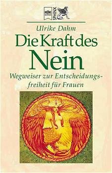 gebrauchtes Buch – Dahm, Ulrike - systemische Familien- und Paartherapeutin – Die Kraft des Nein - sehr selten! - Wegweiser zur Entscheidungsfreiheit für Frauen