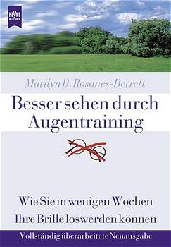 ISBN 9783453162747: Besser sehen durch Augentraining. Wie Sie in wenigen Wochen Ihre Brille loswerden können