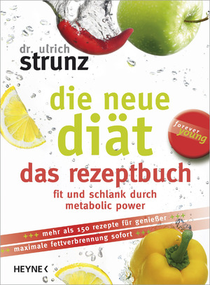 ISBN 9783453164055: Die neue Diät. Das Rezeptbuch. Fit und schlank durch metabolic power: Die 100 besten Metabolic-Power-Rezepte - Fit und schlank für immer (Forever young)