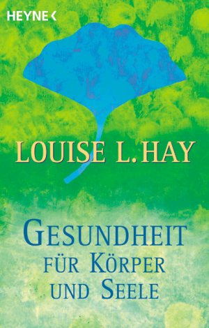 ISBN 9783453164918: Gesundheit für Körper und Seele Hay, Louise L. and Viktoria Renner