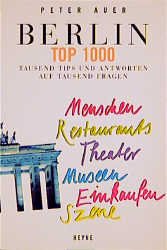 ISBN 9783453165755: Berlin Top 1000. Tausend Tips und Antworten auf tausend Fragen