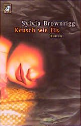 gebrauchtes Buch – Sylvia Brownrigg – Keusch wie Eis