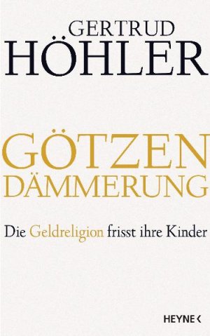 ISBN 9783453177963: Götzendämmerung - Die Geldreligion frisst ihre Kinder