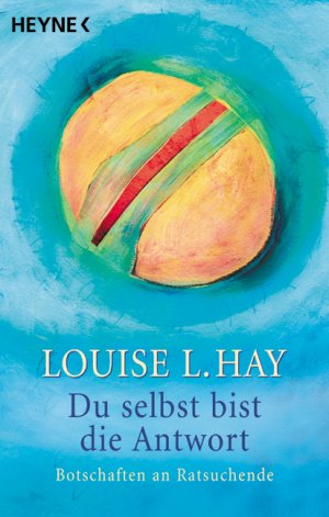 ISBN 9783453180550: Du selbst bist die Antwort. Botschaften an Ratsuchende Botschaften an Ratsuchende