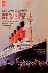 gebrauchtes Buch – John Maxtone-Graham – Der Weg über den Atlantik Die goldene Ära der grossen Luxusliner