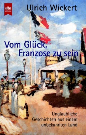 ISBN 9783453181007: Vom Glück, Franzose zu sein