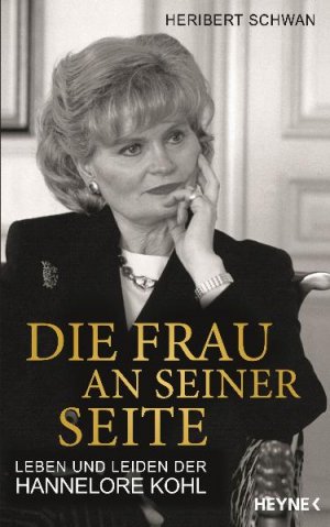 ISBN 9783453181755: Die Frau an seiner Seite - Leben und Leiden der Hannelore Kohl