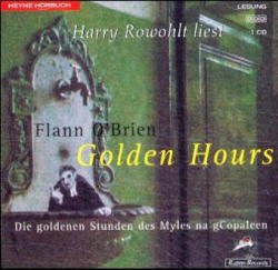 ISBN 9783453189096: Harry Rowohlt liest: Golden Hours. Die goldenen Stunden des Myles na gCopaleen (Audio CD)