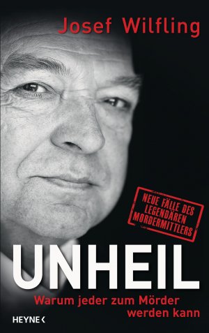 gebrauchtes Buch – Josef Wilfing – Unheil - Warum jeder zum Mörder werden kann - Neue Fälle des legendären Mordermittlers - bk1817