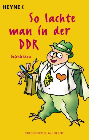 ISBN 9783453199941: So lachte man in der DDR – Geschichten. Eulenspiegel bei Heyne