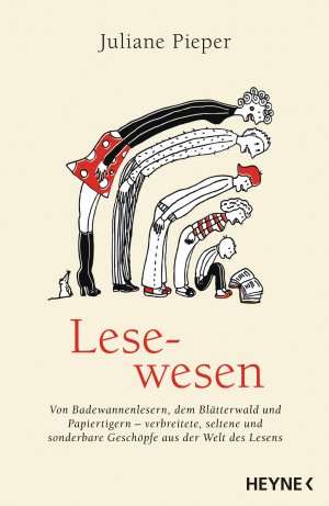 ISBN 9783453200135: Lesewesen - Von Badewannenlesern, dem Blätterwald und Papiertigern - verbreitete, seltene und sonderbare Geschöpfe aus der Welt des Lesens