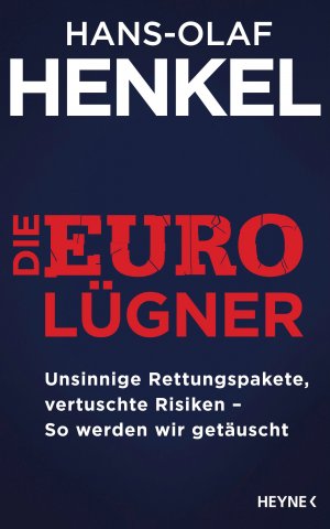 ISBN 9783453200586: Die Euro-Lügner - Unsinnige Rettungspakete, vertuschte Risiken - So werden wir getäuscht