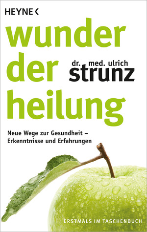 gebrauchtes Buch – Ulrich Strunz – Wunder der Heilung - Neue Wege zur Gesundheit - Erkenntnisse und Erfahrungen - Sehr Guter Zustand!