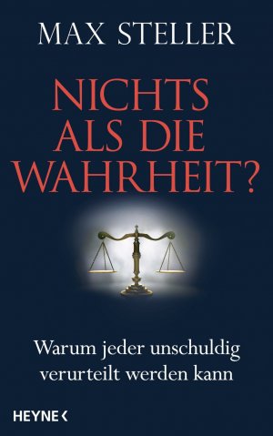 ISBN 9783453200906: Nichts als die Wahrheit? - Warum jeder unschuldig verurteilt werden kann