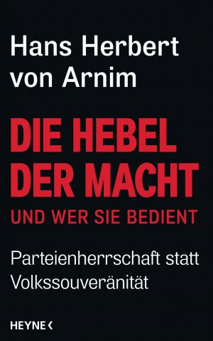 ISBN 9783453201422: Die Hebel der Macht und wer sie bedient - Parteienherrschaft statt Volkssouveränität OVP Noch eingeschweißt