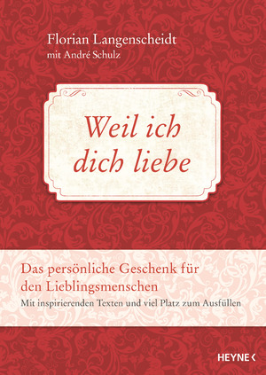 ISBN 9783453202764: Weil ich dich liebe: Das persönliche Geschenk für den Lieblingsmenschen - Mit inspirierenden Texten und viel Platz zum Ausfüllen