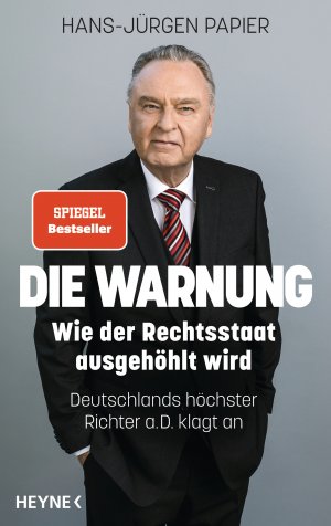 ISBN 9783453207257: Die Warnung - Wie der Rechtsstaat ausgehöhlt wird. Deutschlands höchster Richter a.D. klagt an