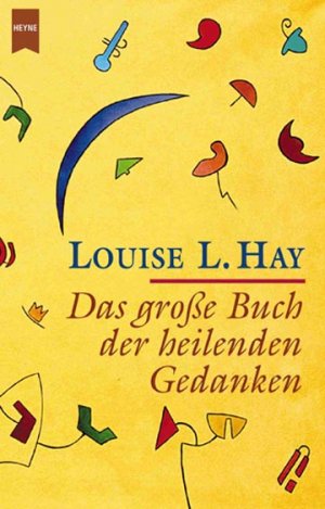 gebrauchtes Buch – Hay, Louise L – Das grosse Buch der heilenden Gedanken