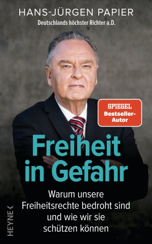 ISBN 9783453218161: Freiheit in Gefahr – Warum unsere Freiheitsrechte bedroht sind und wie wir sie schützen können. Ein Plädoyer von Deutschlands höchstem Richter a.D.