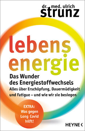 ISBN 9783453218390: Lebensenergie - Das Wunder des Energiestoffwechsels. Alles über Erschöpfung, Dauermüdigkeit und Fatigue – und wie wir sie besiegen - EXTRA: Was gegen Long-Covid hilft!