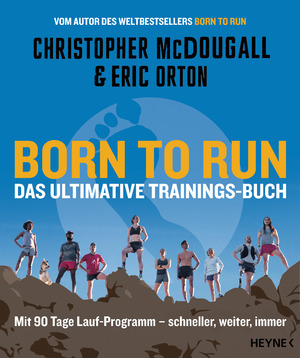 ISBN 9783453218529: Born to Run – Das ultimative Trainings-Buch – Mit 90 Tage Lauf-Programm – schneller, weiter, immer