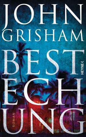 ISBN 9783453270336: Bestechung: Roman Grisham, John; Dorn-Ruhl, Kristiana; Reiter, Bea und Walsh-Araya, Imke