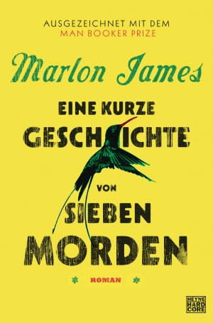 gebrauchtes Buch – Marlon James – Eine kurze Geschichte von sieben Morden : Roman. Marlon James ; aus dem Englischen von Guntrud Argo, Robert Brack, Michael Kellner, Stephan Kleiner und Kristian Lutze / Heyne Hardcore