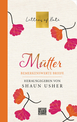 ISBN 9783453272477: Mütter - Letters of Note - Bemerkenswerte Briefe