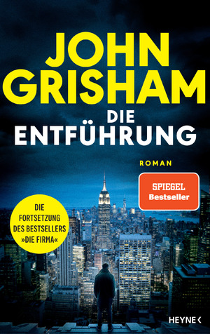 ISBN 9783453274297: Die Entführung - Roman – Die große Fortsetzung des Weltbestsellers »Die Firma«