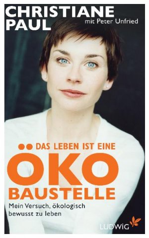 ISBN 9783453280212: Das Leben ist eine Öko-Baustelle - Mein Versuch, ökologisch bewusst zu leben