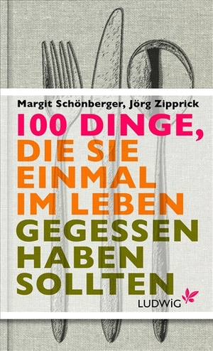 ISBN 9783453280250: 100 Dinge, die Sie einmal im Leben gegessen haben sollten