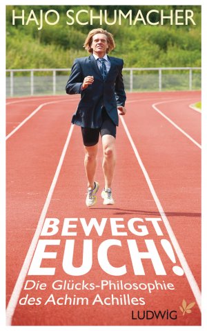 ISBN 9783453280427: Bewegt euch! - Die Glücks-Philosophie des Achim Achilles