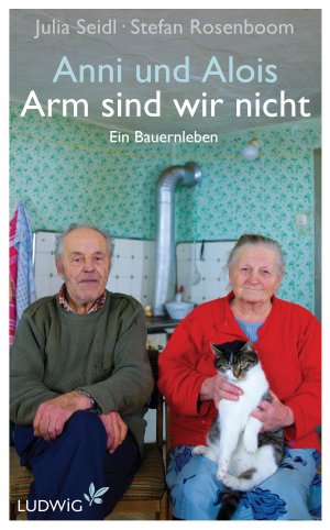 ISBN 9783453280434: Anni und Alois - Arm sind wir nicht - Ein Bauernleben