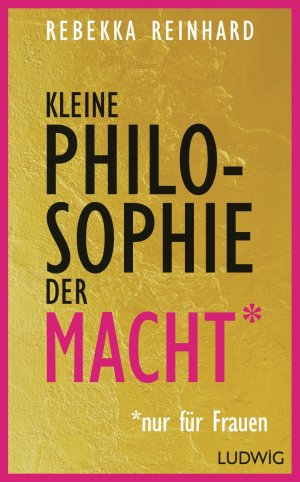 ISBN 9783453280731: Kleine Philosophie der Macht (nur für Frauen)