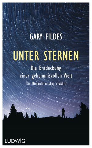 gebrauchtes Buch – Gary Fildes – Unter Sternen - Die Entdeckung einer geheimnisvollen Welt. - Ein Himmelsforscher erzählt