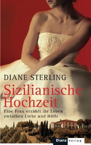 gebrauchtes Buch – Diane Sterling – Sizilianische Hochzeit - Eine Frau erzählt ihr Leben zwischen Liebe und Hölle