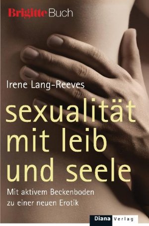 ISBN 9783453285323: Sexualität mit Leib und Seele - Mit aktivem Beckenboden zu einer neuen Erotik -