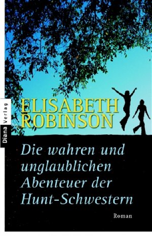 ISBN 9783453351110: Die wahren und unglaublichen Abenteuer der Hunt-Schwestern – Roman