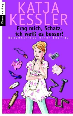 ISBN 9783453351783: Frag mich, Schatz, ich weiß es besser! - Bekenntnisse einer Ehefrau