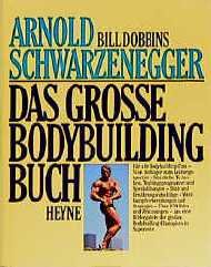 Arnold Schwarzenegger Bill Dobbins - Das grosse Bodybuilding Buch