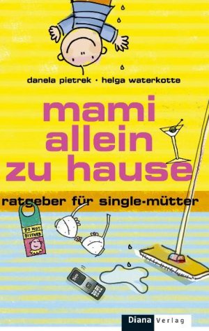 ISBN 9783453380080: Mami allein zu Hause : Ratgeber für Single-Mütter