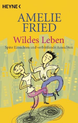 ISBN 9783453406742: Wildes Leben - Späte Einsichten und verblüffende Aussichten