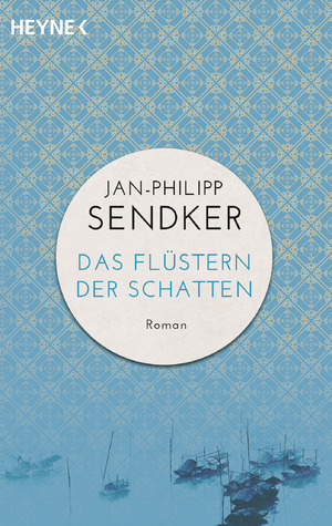 gebrauchtes Buch – Jan-Philipp Sendker – Das Flüstern der Schatten: Roman (Die China-Trilogie, Band 1)