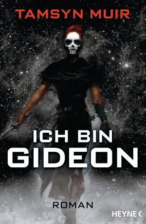 ISBN 9783453423732: Gideon the Ninth] ; Ich bin Gideon : Roman Tamsyn Muir ; aus dem Englischen übersetzt von Kirsten Borchardt