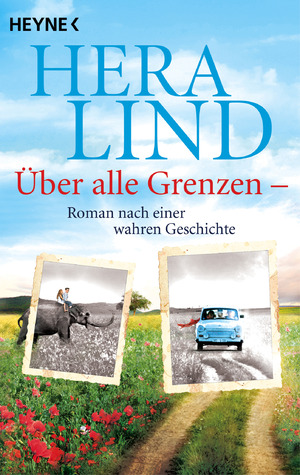 ISBN 9783453428249: Über alle Grenzen - Roman nach einer wahren Geschichte