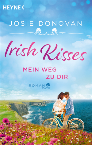 ISBN 9783453429024: Irish Kisses – Mein Weg zu dir – Roman - Heiterer Wohlfühlroman in der wilden Natur Irlands - perfekt zum St. Patrick's Day