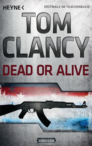 gebrauchtes Buch – Clancy, Tom, Bayer – Dead or Alive: Ein Jack Ryan Roman