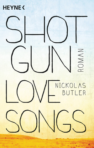 ISBN 9783453437821: Shotgun Lovesongs - Shot Gun Love Songs