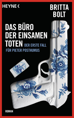 gebrauchtes Buch – Britta Bolt – Das Büro der einsamen Toten - Der erste Fall für Pieter Posthumus  (Originaltitel - Heldhaftig)